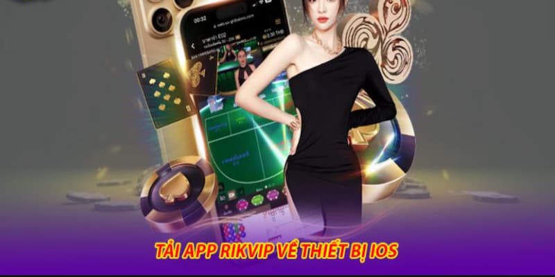 Tải App Rikvip Tại Sao Nên Tải App Rikvip?