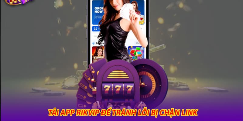 Tải App Rikvip Cách Tải App Rikvip Trên Điện Thoại